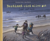 Kirsten Boie et Jan Birck - Bestimmt wird alles gut - Edition bilingue allemand-arabe.