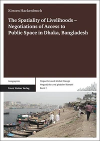 The Spatiality of Livelihoods – Negotiations of Access to Public Space in Dhaka, Bangladesh