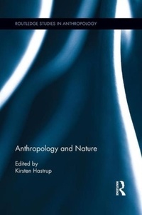 Kirsten Hastrup - Anthropology and Nature.