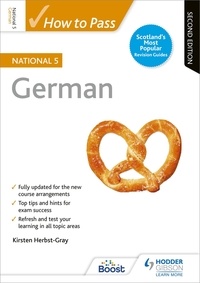 Kirsten Herbst-Gray - How to Pass National 5 German, Second Edition.