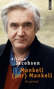 Kirsten Jacobsen - Mankell (par) Mankell - Un portrait.
