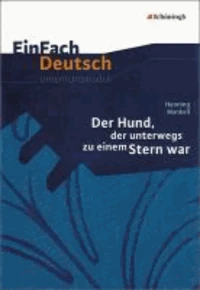 Henning Mankell: Der Hund, der unterwegs zu einem Stern war: Klassen 5 - 7