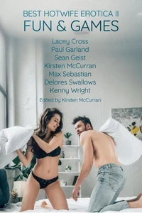 Best Hotwife Erotica II: Fun & Games