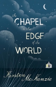 Kirsten Mckenzie - The Chapel at the Edge of the World.