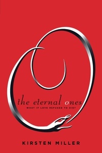 Kirsten Miller - The Eternal Ones.