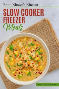 From Kirsten's Kitchen: Slow Cooker Freezer Meals