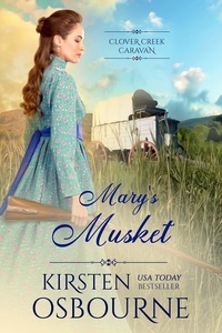  Kirsten Osbourne - Mary's Musket - Clover Creek Caravan, #2.