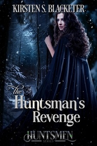  Kirsten S. Blacketer - The Huntsman's Revenge - Huntsmen, #2.