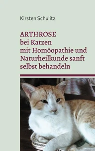 Arthrose bei Katzen mit Homöopathie und Naturheilkunde sanft selbst behandeln