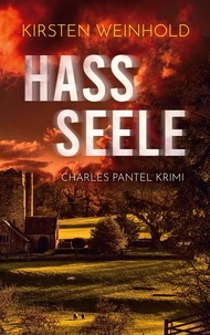 Kirsten Weinhold - Hassseele - Ein Charles Pantel Krimi.