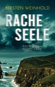 Kirsten Weinhold - Racheseele - Ein Charles Pantel Krimi.
