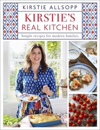 Kirstie Allsopp - Kirstie's Real Kitchen - Simple recipes for modern families.
