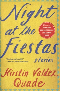 Kirstin Valdez Quade - Night at the Fiestas - Stories.