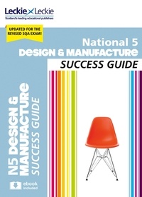 Kirsty McDermid et  Giove - National 5 Design and Manufacture Success Guide - Revise SQA Exams.