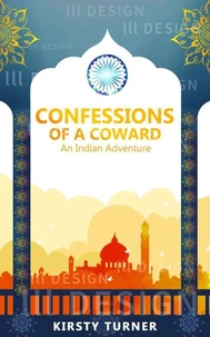 Confessions of a Coward: An Indian Adventure