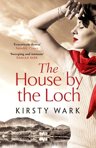 The House by the Loch. 'a deeply satisfying work of pure imagination' - Damian Barr