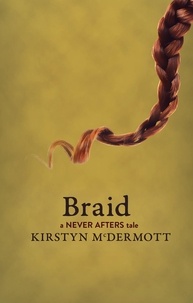  Kirstyn McDermott - Braid - Never Afters, #4.
