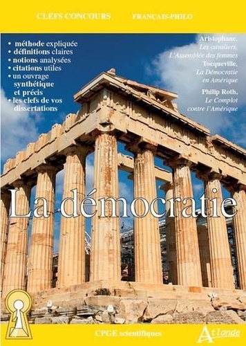 Kishore Christophe Annoussamy et Florence Balique - La démocratie - Aristophane, Les cavaliers, L'Assemblée des femmes ; Tocqueville, La Démocratie en Amérique ; Philip Roth, Le Complot contre l'Amérique.