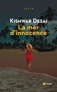 Kishwar Desai - La mer d'innocence.