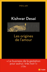 Kishwar Desai - Les origines de l'amour.