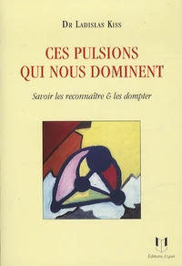 Ces pulsions qui nous dominent