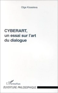CYBERART. Un essai sur l'art du dialogue