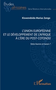 Kiswendsida Marius Zongo - L'Union européenne et le développement de l'Afrique à l'ère post-Cotonou - Entre leurres et lueurs ?.