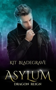  Kit Bladegrave - Asylum - Dragon Reign, #6.