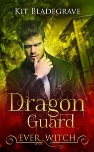  Kit Bladegrave - Dragon Guard - Ever Witch, #2.