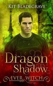  Kit Bladegrave - Dragon Shadow - Ever Witch, #5.