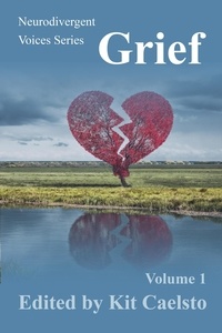  Kit Caelsto et  Joseph Eric Gitau - Neurodivergent Voices Series: Grief Volume 1 - Neurodivergent Voices, #1.