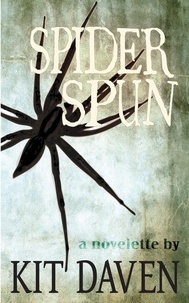  Kit Daven - Spider Spun: A Novelette.