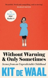 Kit de Waal - Without Warning and Only Sometimes - 'Extraordinary. Moving and heartwarming' The Sunday Times.
