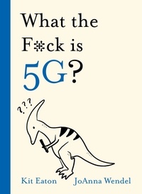 Kit Eaton - What the F*ck is 5G?.