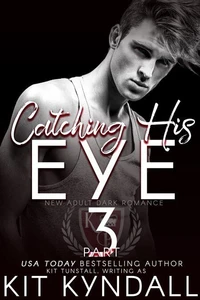 Catching His Eye, Pt. 3