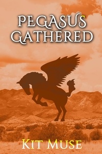  Kit Muse - Pegasus Gathered: Founding the Pegasus Academy - The Pegasus Enchantment, #3.