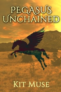  Kit Muse - Pegasus Unchained - The Pegasus Enchantment, #4.