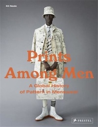 Kit Neale - Prints Among Men - A Global History of Patterns in Menswear.