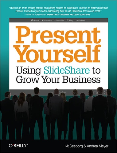Kit Seeborg et Andrea Meyer - Present Yourself - Using SlideShare to Grow Your Business.