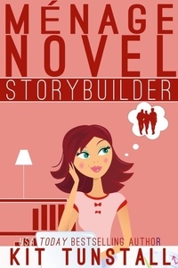  Kit Tunstall - Ménage Novel Storybuilder - TnT Storybuilders.