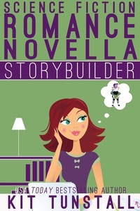  Kit Tunstall - Science Fiction Romance Novella Storybuilder - TnT Storybuilders.