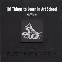 Kit White - 101 Things to Learn in Art School.