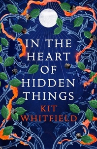 Kit Whitfield - In the Heart of Hidden Things.