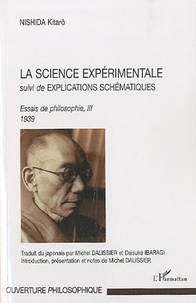 Kitarô Nishida - La science experimentale - Suivi  de Explications schématiques, Essais de philosophie, III 1939.