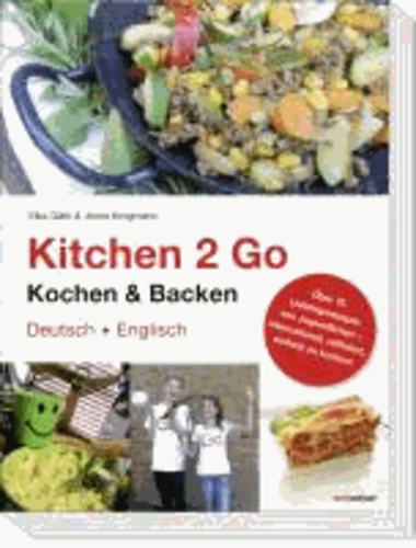 Kitchen 2 Go. Kochen & Backen - Über 70 Lieblingsrezepte von Jugendlichen – international, raffiniert, einfach zu kochen.