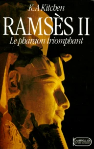 Ramses Ii. Le Pharaon Triomphant, Sa Vie Et Son Epoque