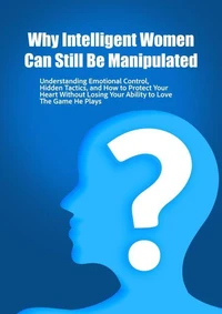 Why Intelligent Women Can Still Be Manipulated
