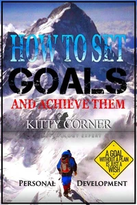 How to Set Goals And Achieve Them? A Goal Without a Plan is Just a Wish