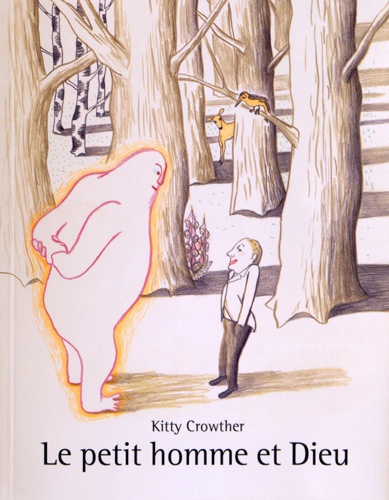 Kitty Crowther - Le petit homme et Dieu.