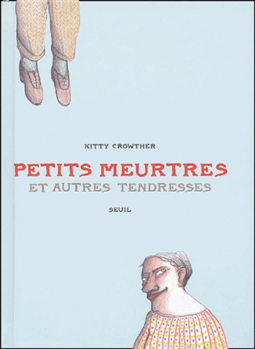 Kitty Crowther - Petits meurtres et autres tendresses.